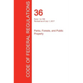 CFR 36, Parts 1 to 199, Parks, Forests, and Public Property, July 01, 2017 (Volume 1 of 3)