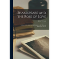 Shakespeare and the Rose of Love: a Study of the Early Plays in Relation to the Medieval Philosophy of Love