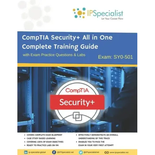 CompTIA Security+ All in One Complete Training Guide with Exam Practice Questions & Labs: Exam SY0-501
