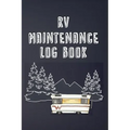 RV Maintenance Log Book: Routine Maintenance Checklist & Repair Record