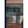 The Jefferson-Lemen Compact: the Relations of Thomas Jefferson and James Lemen in the Exclusion of Slavery From Illinois and the Northwest Territor