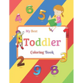 My Best Toddler Coloring Book: Fun with Numbers, Colors, Shapes, Tracing and Matching - Children's Activity Coloring Books for Toddlers and Kids Ages
