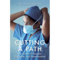 Cutting a Path: The Power of Purpose, Discipline, and Determination