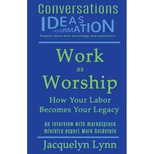 Work as Worship: How Your Labor Becomes Your Legacy