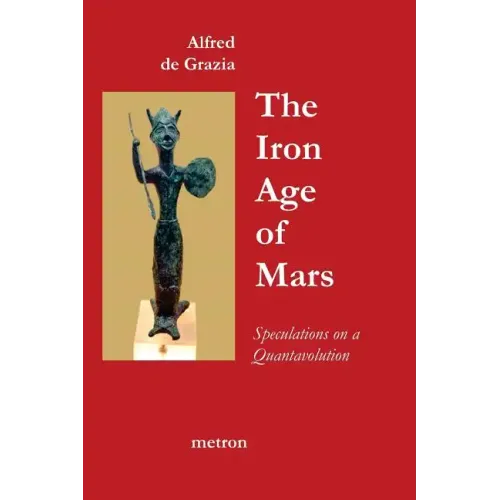 The Iron Age Of Mars: Speculations On A Quantavolution And Catastrophe In The Greater Mediterranean Region...