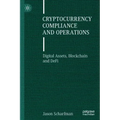 Cryptocurrency Compliance and Operations: Digital Assets, Blockchain and Defi