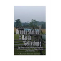 Brandy Station and the March to Gettysburg: The History of the Confederate Invasion of Pennsylvania Before the Biggest Battle of the Civil War