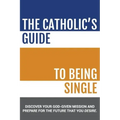 The Catholic's Guide to Being Single