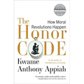 The Honor Code: How Moral Revolutions Happen