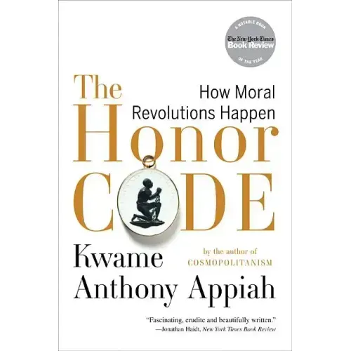 The Honor Code: How Moral Revolutions Happen