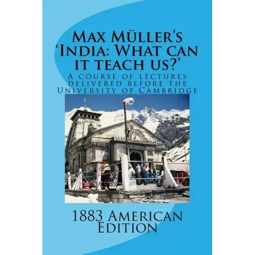 Max Muller's 'India: What can it teach us?': A course of lectures delivered before the University of Cambridge