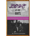 Love at Our Roots: How Freedom Became A Force for Change.