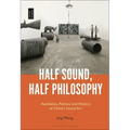 Half Sound, Half Philosophy: Aesthetics, Politics, and History of China's Sound Art