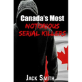 Canada's Most Notorious Serial Killers