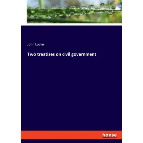 Two treatises on civil government