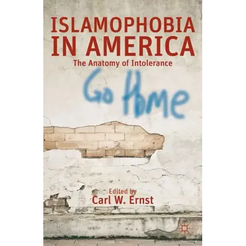 Islamophobia in America: The Anatomy of Intolerance