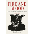 Fire and Blood: The European Civil War, 1914-1945