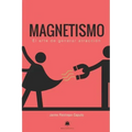 Magnetismo: El arte de generar atracción