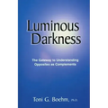 Luminous Darkness: The Gateway to Understanding Opposites as Complements