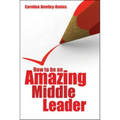 How to Be an Amazing Middle Leader