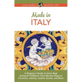 Made in Italy: A Shopper's Guide to Italy's Best Artisanal Traditions, from Murano Glass to Ceramics, Jewelry, Leather Goods, and Mor