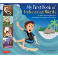 My First Book of Indonesian Words: An ABC Rhyming Book of Indonesian Language and Culture