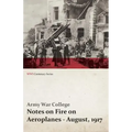 Notes on Fire on Aeroplanes - August, 1917 (WWI Centenary Series)
