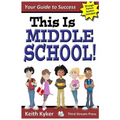 This Is Middle School: Your Guide to Success