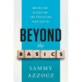 Beyond the Basics: Maximizing, Allocating, and Protecting Your Capital