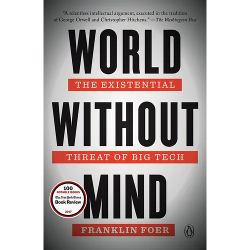 World Without Mind: The Existential Threat of Big Tech