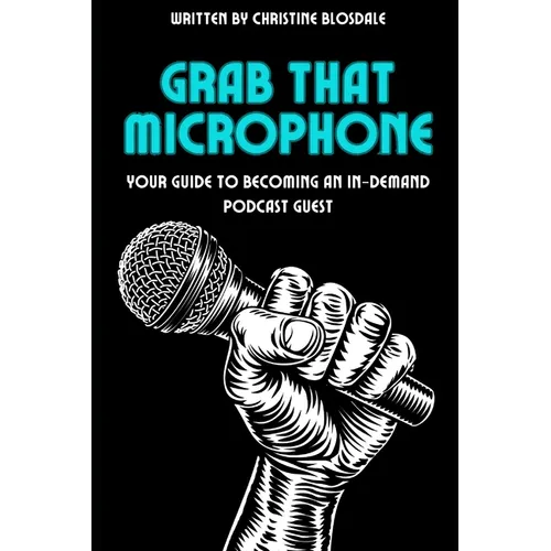 Grab That Microphone: Your Guide to Becoming an In-Demand Podcast Guest
