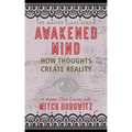 Awakened Mind (Master Class Series): How Thoughts Create Reality