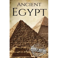 Ancient Egypt: A History From Beginning to End