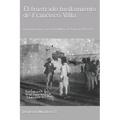 El frustrado fusilamiento de Francisco Villa.: Reclusión y fuga en la Prisión Militar de Santiago, 1912-1913.