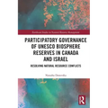 Participatory Governance of UNESCO Biosphere Reserves in Canada and Israel: Resolving Natural Resource Conflicts