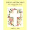 20 Easter Hymn Solos for Trumpet and Piano: Vols. 1 & 2