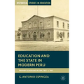 Education and the State in Modern Peru: Primary Schooling in Lima, 1821-C. 1921