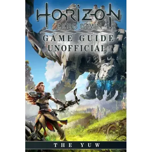 Horizon Zero Dawn Game Guide Unofficial