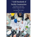 7 Gold Standards of Facility Construction: Save Money on Your Next Facilities Construction Project