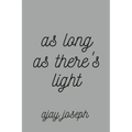 As Long As There's Light