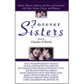 Forever Sisters: Famous Writers Celebrate the Power of Sisterhood with Short Stories, Essays, and Memoirs
