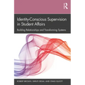 Identity-Conscious Supervision in Student Affairs: Building Relationships and Transforming Systems
