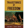 Trajectories of Freedom: Caribbean Societies, 1807-2007