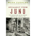 Breakout from Juno: First Canadian Army and the Normandy Campaign, July 4-August 21, 1944