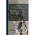 A Treatise on the Specific Performance of Contracts, as it is Enforced by Courts of Equitable Jurisdiction, in the United States of America