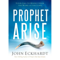 Prophet, Arise: Your Call to Boldly Speak the Word of the Lord