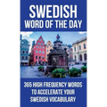 Swedish Word of the Day: 365 High Frequency Words to Accelerate Your Swedish Vocabulary