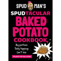 Spud Man's Spudtacular Baked Potato Cookbook
