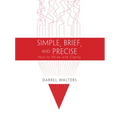Simple, Brief, and Precise: How to Write with Clarity