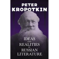 Ideas and Realities in Russian Literature: With an Excerpt from Comrade Kropotkin by Victor Robinson